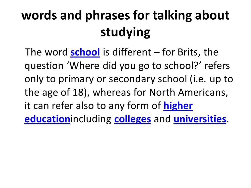 words and phrases for talking about studying The word school is different – for